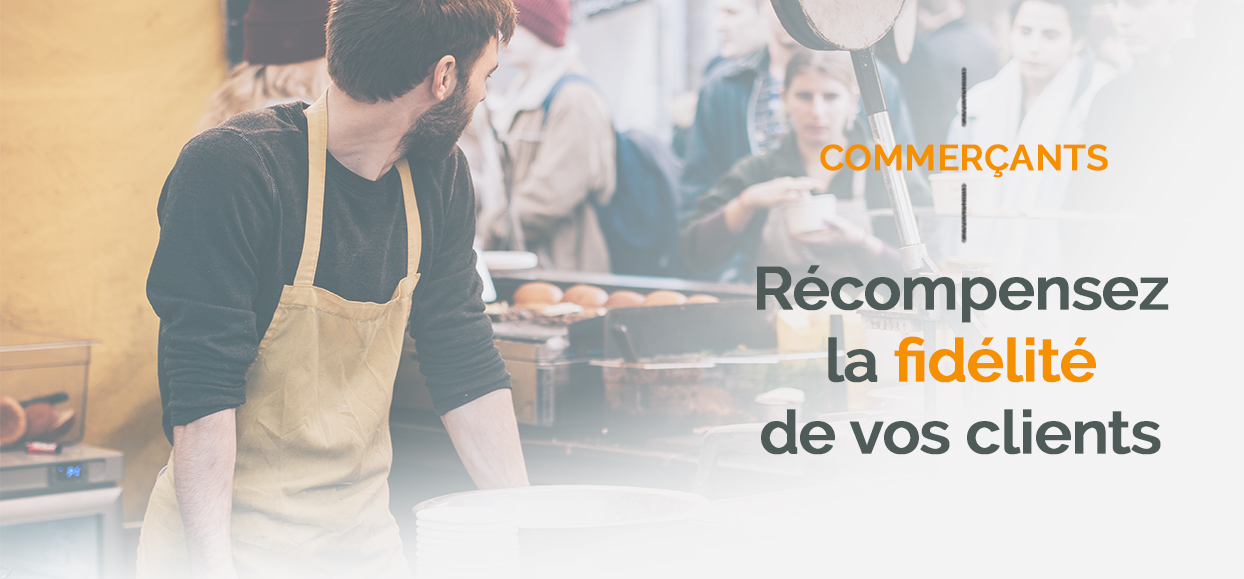 Commerçants, récompensez la fidélité de vos clients